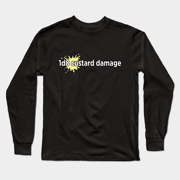 1d8 custard damage Long Sleeve T-Shirt by DorkTales